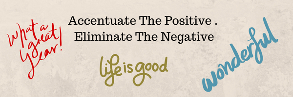 Accentuate the positive